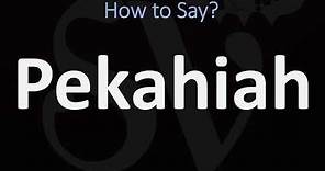 How to Pronounce Pekahiah? (CORRECTLY)