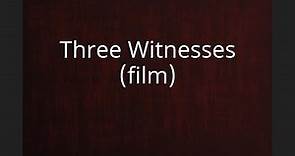 Three Witnesses (film)