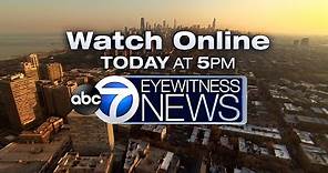 WATCH LIVE: ABC7 Chicago Eyewitness News at 5 p.m.