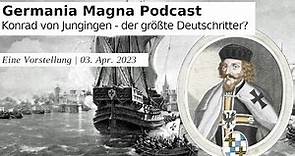Germania Magna Podcast | Konrad Von Jungingen - Der Größte Aller Deutschritter?