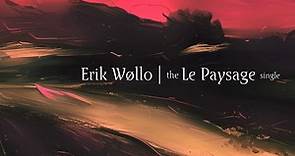 Erik Wøllo - The Le Paysage Single