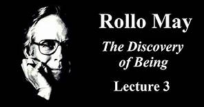 Rollo May: The Discovery of Being, Lecture 3