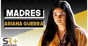 Ariana Guerra Interview: Madres