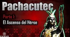 Pachacutec - Parte I: El Ascenso del Héroe