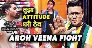 Aroh And Veena BIG FIGHT; Here's What Happened | Bigg Boss Marathi 2 Latest Update
