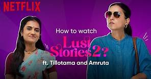 Tillotama Shome & Amruta Subhash Reveal Lusty Secrets | Lust Stories 2 | Netflix India