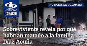 Masacre en Landázuri: sobreviviente revela por qué habrían matado a la familia Díaz Acuña