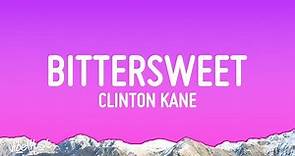 Clinton Kane - Bittersweet (Lyrics)