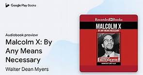 Malcolm X: By Any Means Necessary by Walter Dean Myers · Audiobook preview