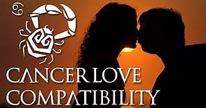 Cancer Love Compatibility: Cancer Sign Compatibility Guide!