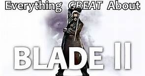Everything GREAT About Blade 2!