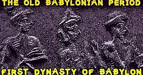 The First Dynasty of Babylon (Old Babylonia before Hammurabi)