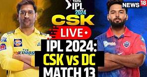 IPL 2024 LIVE | DC vs CSK Live Score | DC vs CSK Live Match Today | Cricket News LIVE | CSK Vs DC