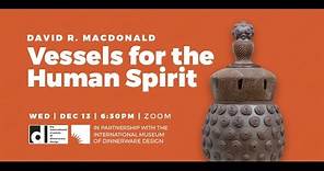 David R. MacDonald: Vessels for the Human Spirit