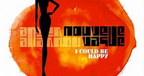 Nouvelle Vague - I Could Be Happy