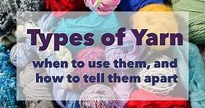 Different types of yarn fibers, when to use them, and how to tell them apart.
