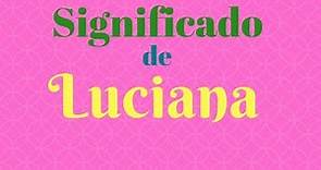 Significado de Luciana | Significado de los nombres