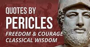 Pericles Quotes - FREEDOM & COURAGE