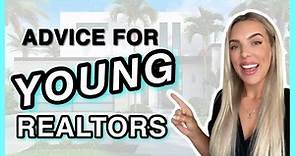 TIPS FOR YOUNG REAL ESTATE AGENTS | Top advice for being a new, young, successful Realtor