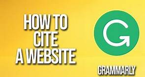 How To Cite A Website Grammarly Tutorial