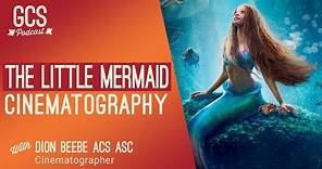 Behind the scenes of THE LITTLE MERMAID with cinematographer Dion Beebe