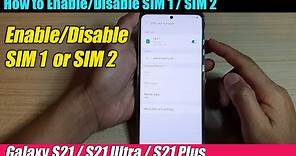 Galaxy S21/Ultra/Plus: How to Enable/Disable SIM 1 / SIM 2 in SIM Card Manager