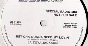 La Toya Jackson - Bet'Cha Gonna Need My Lovin'