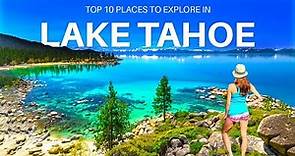 Top 10 Places To Explore In Lake Tahoe California / Nevada