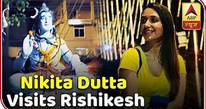 SBS Originals: TV Actor Nikita Dutta Visits Rishikesh | ABP News