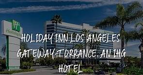 Holiday Inn Los Angeles Gateway-Torrance, an IHG Hotel Review - Torrance , United States of America