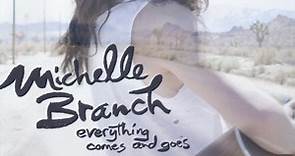Michelle Branch - Everything Comes And Goes
