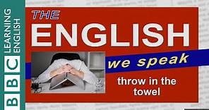 Throw in the towel: The English We Speak