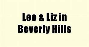 Leo & Liz in Beverly Hills