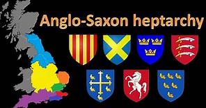 Anglo-Saxon heptarchy – The seven kingdoms of Old England