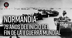 Desembarco de Normandía: 75 años del inicio del fin de la Segunda Guerra Mundial | Noticias