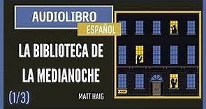 (1/3) Audiolibro: La biblioteca de la medianoche - Matt Haig