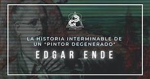 EDGAR ENDE: LA HISTORIA INTERMINABLE DE UN "PINTOR DEGENERADO"