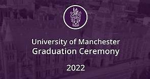 The University of Manchester - Graduations Live Stream 22nd July 2022