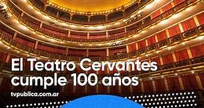 El Teatro Nacional Cervantes cumple 100 años de historia - Mañanas Públicas