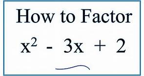 How to Solve x^2 - 3x + 2 = 0 by Factoring