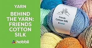 Behind the Yarn: Friends Cotton Silk