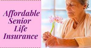 Finding Affordable Senior Life Insurance