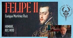 👑 FELIPE II👑 El Hombre, El Rey, El Mito por Enrique Martínez Ruiz
