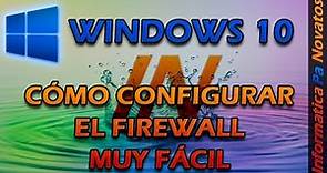 Cómo configurar el firewall de Windows 10 muy fácil