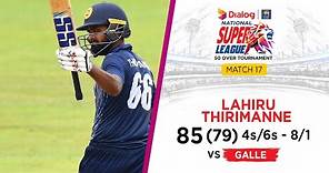 Lahiru Thirimanne's 85 (79) Vs Galle | Dialog-SLC National Super League 2022 L/O | Match 17