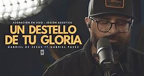 Un Destello De Tu Gloria - Adoración En Vivo - Sesión Acústica - Gabriel De Jesus