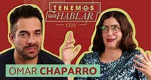 OMAR CHAPARRO se INCOMODA y EXPLOTA en entrevista (Ep.24) | TENEMOS QUE HABLAR