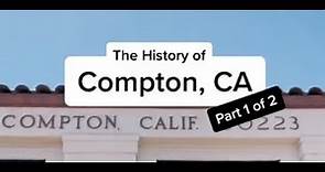The History of Compton, CA: Part 1