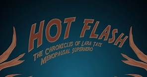 Hot Flash: The Chronicles of Lara Tate - Menopausal Superhero