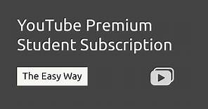 How to Get YouTube Premium Student Subscription Discount - The Easy Way